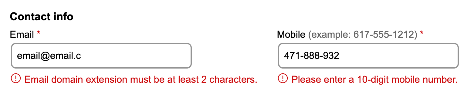 A form section titled Contact Info. A text field labeled Email has been filled in with an incomplete email address. Below is a red error icon and red text that says email domain extension must be at least 2 characters. Another text field labeled Mobile (example: 617-555-1212) has been filled in with a 9-digit number. Below it, the error message reads Please enter a 10-digit mobile number. 