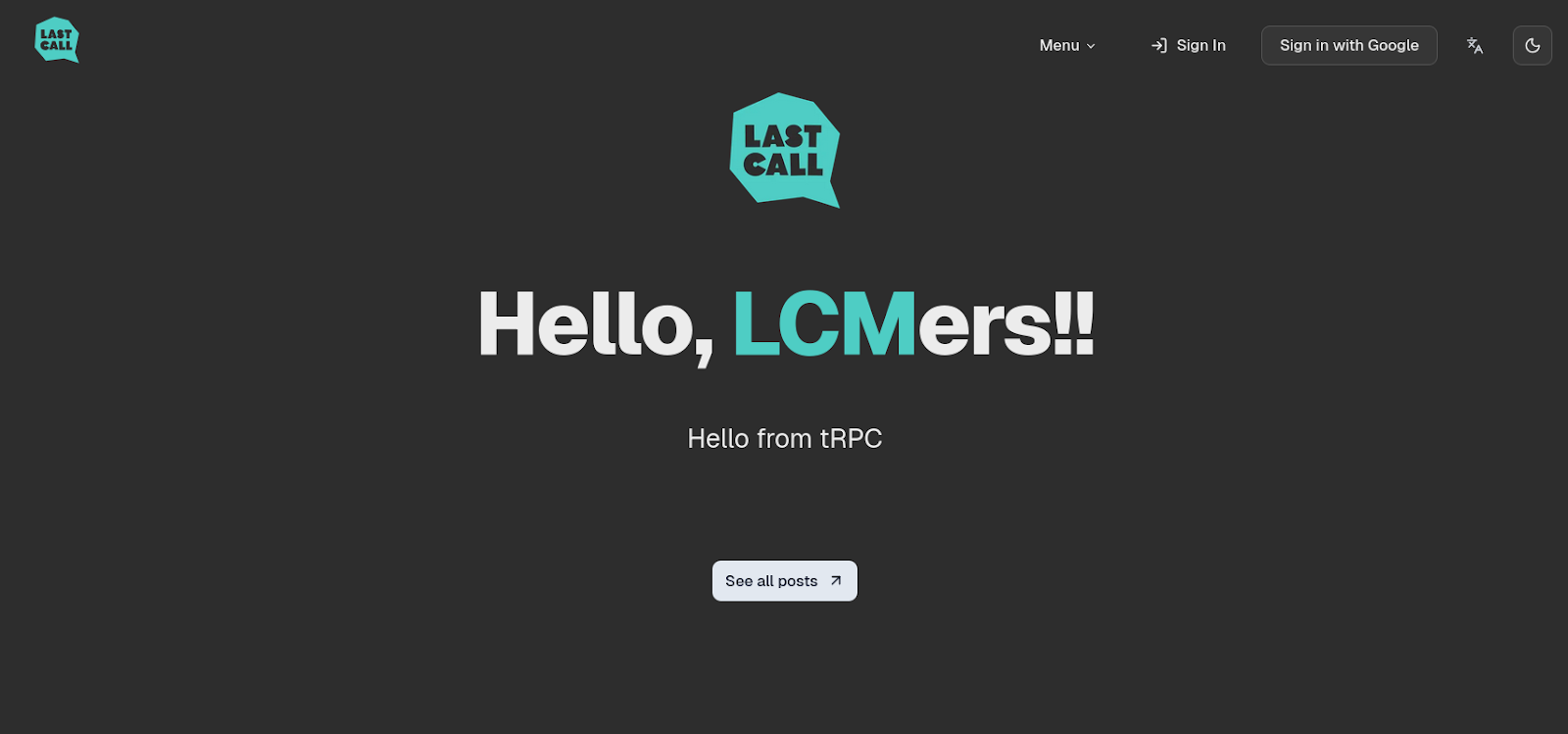 Screenshot of LCM QuickStart Next.js template homepage showing a dark-themed interface with the Last Call Media logo, navigation menu, Google sign-in button, and large heading 'Hello, LCMers!!' with the tagline 'Hello from tRPC' and a 'See all posts' button
