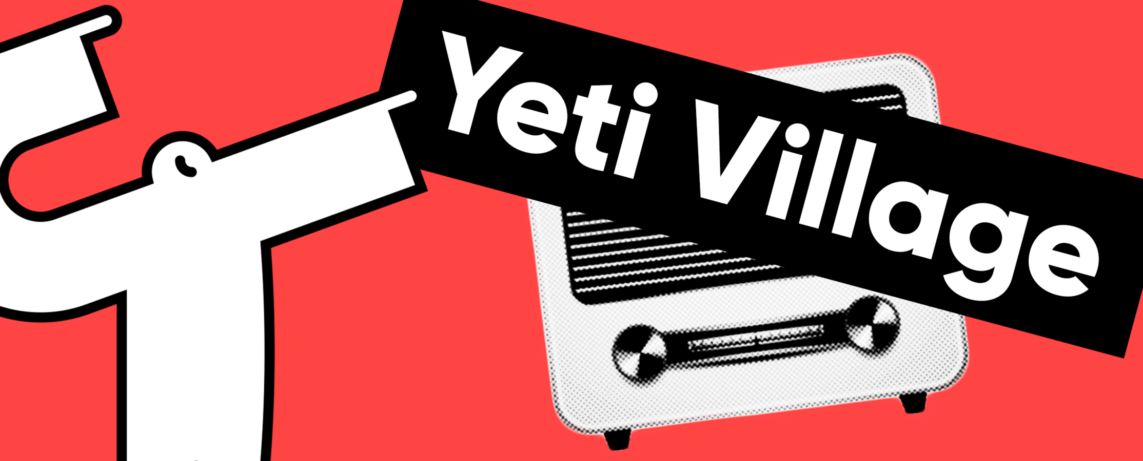 Yeti pointing to a vintage radio with the name of the podcast 'Yeti Village'